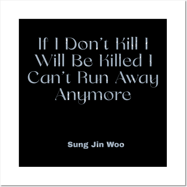 If i dont't kill i will be killed i can't run away anymore Wall Art by LineLyrics